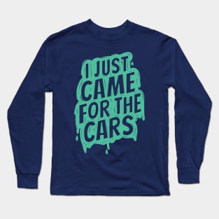 I just came for the cars 2 Long Sleeve T-Shirt